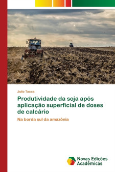 Produtividade da soja apos aplicacao superficial de doses de calcario by Julio Tacca - Paperback