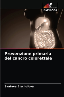 Prevenzione primaria del cancro colorettale by Svatava Bischofova - Paperback