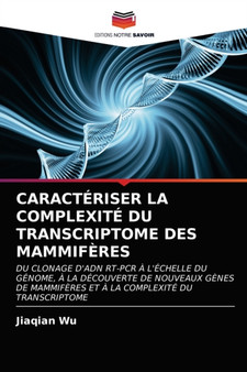 Caracteriser La Complexite Du Transcriptome Des Mammiferes by Jiaqian Wu - Paperback