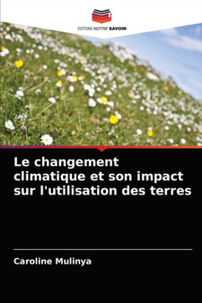 Le changement climatique et son impact sur l'utilisation des terres by Caroline Mulinya - Paperback