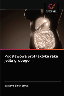 Podstawowa profilaktyka raka jelita grubego by Svatava Bischofova - Paperback