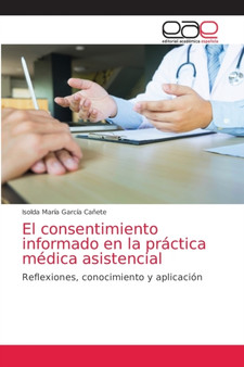 El consentimiento informado en la practica medica asistencial by Isolda Maria Garcia Canete - Paperback