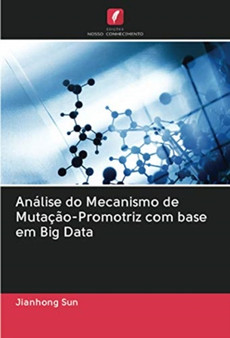 Analise do Mecanismo de Mutacao-Promotriz com base em Big Data by Jianhong Sun - Paperback