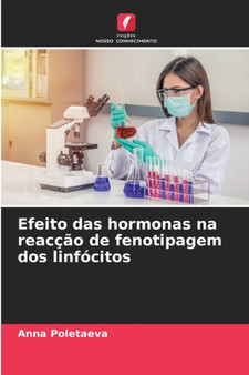 Efeito das hormonas na reaccao de fenotipagem dos linfocitos by Anna Poletaeva - Paperback
