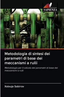 Metodologia di sintesi dei parametri di base dei meccanismi a rulli by Xolxuja Sobirov - Paperback