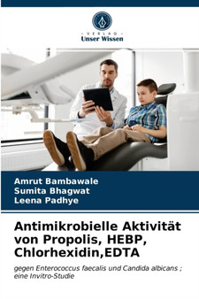 Antimikrobielle Aktivitat von Propolis, HEBP, Chlorhexidin, EDTA by Amrut Bambawale - Paperback