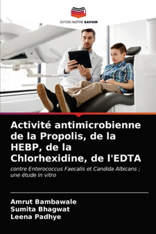 Activite antimicrobienne de la Propolis, de la HEBP, de la Chlorhexidine, de l'EDTA by Amrut Bambawale - Paperback