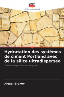 Hydratation des systemes de ciment Portland avec de la silice ultradispersee by Alexei Brykov - Paperback