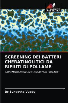 Screening Dei Batteri Cheratinolitici Da Rifiuti Di Pollame by Dr Suneetha Vuppu - Paperback