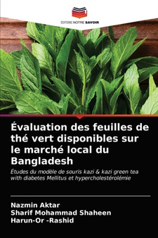 Evaluation des feuilles de the vert disponibles sur le marche local du Bangladesh by Nazmin Aktar - Paperback