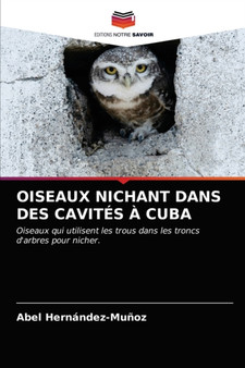 Oiseaux Nichant Dans Des Cavites A Cuba by Abel Hernandez-Munoz - Paperback