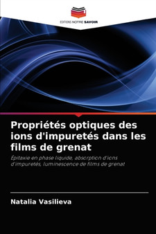 Proprietes optiques des ions d'impuretes dans les films de grenat by Natalia Vasilieva - Paperback
