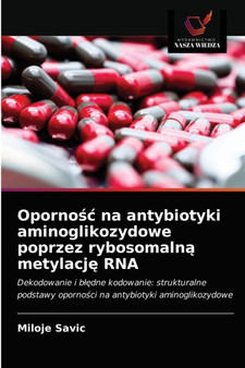 Opornośc na antybiotyki aminoglikozydowe poprzez rybosomalną metylację RNA by Miloje Savic - Paperback