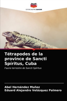 Tetrapodes de la province de Sancti Spiritus, Cuba by Abel Hernandez Munoz - Paperback