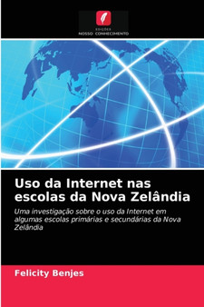 Uso da Internet nas escolas da Nova Zelandia by Felicity Benjes - Paperback