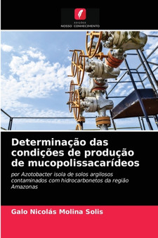 Determinacao das condicoes de producao de mucopolissacarideos by Galo Nicolas Molina Solis - Paperback