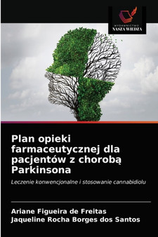 Plan opieki farmaceutycznej dla pacjentow z chorob&#261; Parkinsona by Ariane Figueira de Freitas - Paperback