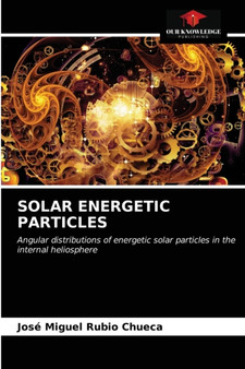 Solar Energetic Particles by Jose Miguel Rubio Chueca - Paperback
