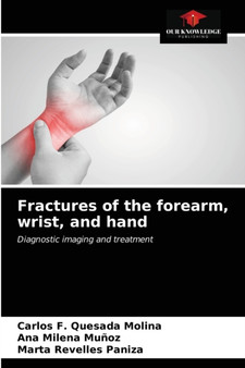 Fractures of the forearm, wrist, and hand by Carlos F Quesada Molina - Paperback