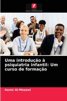 Uma introducao a psiquiatria infantil : Um curso de formacao by Aamir Al-Mosawi - Paperback Uma introducao a psiquiatria infantil : Um curso de formacao by Aamir Al-Mosawi - Paperback