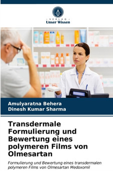 Transdermale Formulierung und Bewertung eines polymeren Films von Olmesartan by Amulyaratna Behera - Paperback