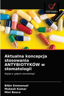 Aktualna koncepcja stosowania ANTYBIOTYKOW w stomatologii by Bibin Emmanuel - Paperback