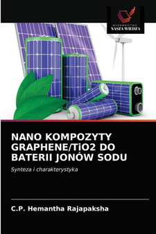 NANO KOMPOZYTY GRAPHENE/TiO2 DO BATERII JONOW SODU by C P Hemantha Rajapaksha - Paperback