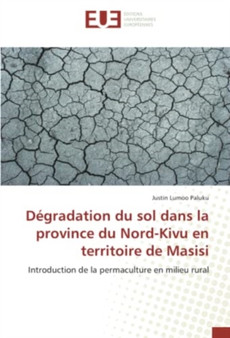 Degradation du sol dans la province du Nord-Kivu en territoire de Masisi by Justin Lumoo Paluku - Paperback
