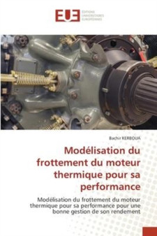 Modelisation du frottement du moteur thermique pour sa performance by Bachir Kerboua - Paperback