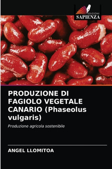 PRODUZIONE DI FAGIOLO VEGETALE CANARIO (Phaseolus vulgaris) by Angel Llomitoa - Paperback