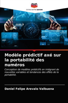Modele predictif axe sur la portabilite des numeros by Daniel Felipe Arevalo Valbuena - Paperback