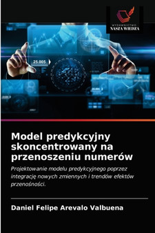Model predykcyjny skoncentrowany na przenoszeniu numerow by Daniel Felipe Arevalo Valbuena - Paperback
