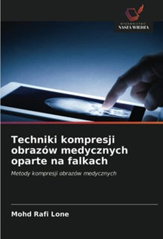 Techniki kompresji obrazow medycznych oparte na falkach by Mohd Rafi Lone - Paperback
