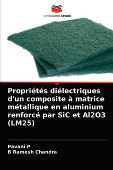 Proprietes dielectriques d'un composite a matrice metallique en aluminium renforce par SiC et Al2O3 (LM25) by Pavani P - Paperback