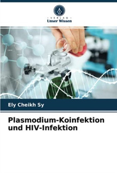 Plasmodium-Koinfektion und HIV-Infektion by Ely Cheikh Sy - Paperback