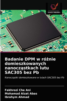 Badanie DPM w ro&#380;nie domieszkowanych nanocz&#261;stkach lutu SAC305 bez Pb by Fakhrozi Che Ani - Paperback