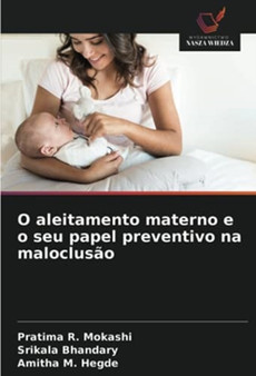 O aleitamento materno e o seu papel preventivo na maloclusao by Pratima R Mokashi - Paperback