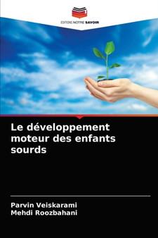 Le developpement moteur des enfants sourds by Parvin Veiskarami - Paperback