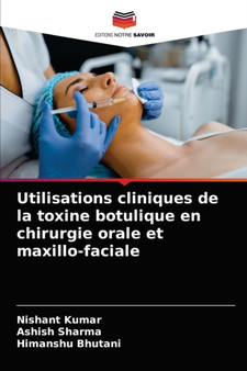 Utilisations cliniques de la toxine botulique en chirurgie orale et maxillo-faciale by Nishant Kumar - Paperback