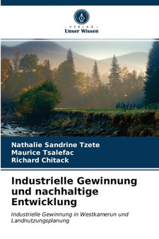 Industrielle Gewinnung und nachhaltige Entwicklung by Nathalie Sandrine Tzete - Paperback