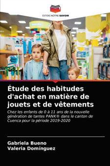 Etude des habitudes d'achat en matiere de jouets et de vetements by Gabriela Bueno - Paperback