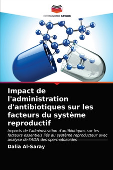 Impact de l'administration d'antibiotiques sur les facteurs du systeme reproductif by Dalia Al-Saray - Paperback