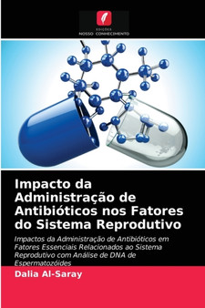 Impacto da Administracao de Antibioticos nos Fatores do Sistema Reprodutivo by Dalia Al-Saray - Paperback
