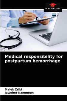 Medical responsibility for postpartum hemorrhage by Malek Zribi - Paperback