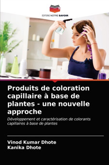 Produits de coloration capillaire a base de plantes - une nouvelle approche by Vinod Kumar Dhote - Paperback Produits de coloration capillaire a base de plantes - une nouvelle approche by Vinod Kumar Dhote - Paperback
