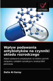 Wplyw podawania antybiotykow na czynniki ukladu rozrodczego by Dalia Al-Saray - Paperback