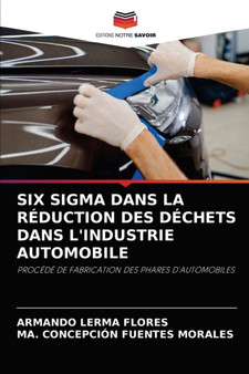 Six SIGMA Dans La Reduction Des Dechets Dans l'Industrie Automobile by Armando Lerma Flores - Paperback