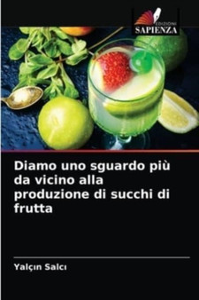 Diamo uno sguardo piu da vicino alla produzione di succhi di frutta by Yalcın Salcı - Paperback
