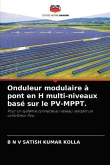 Onduleur modulaire a pont en H multi-niveaux base sur le PV-MPPT. by B N V Satish Kumar Kolla - Paperback