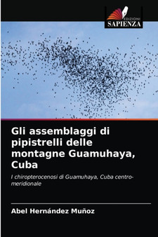 Gli assemblaggi di pipistrelli delle montagne Guamuhaya, Cuba by Abel Hernandez Munoz - Paperback